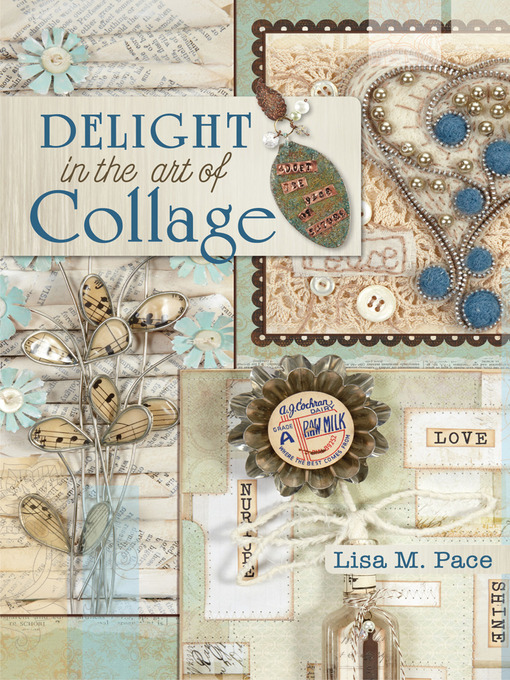 Title details for Delight in the Art of Collage by Lisa M. Pace - Available